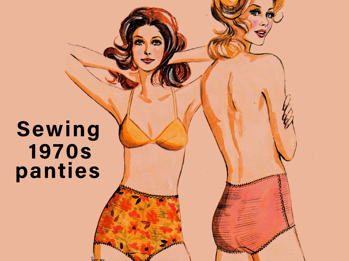 Sewing 1970s Panties