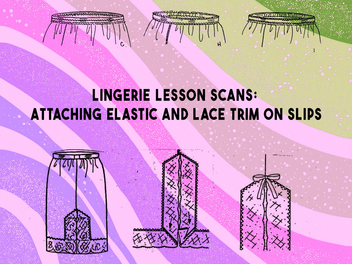 Vintage Lingerie Lesson Scans: Attaching elastic and Lace Trim on&nbsp;Slips